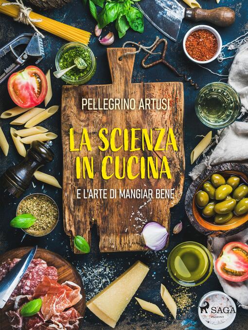 Title details for La scienza in cucina e l'arte di mangiar bene by Pellegrino Artusi - Available